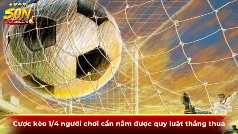 Cược kèo 1/4 người chơi cần nắm được quy luật thắng thua